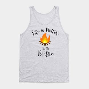 Life is better by the Bonfire Tank Top